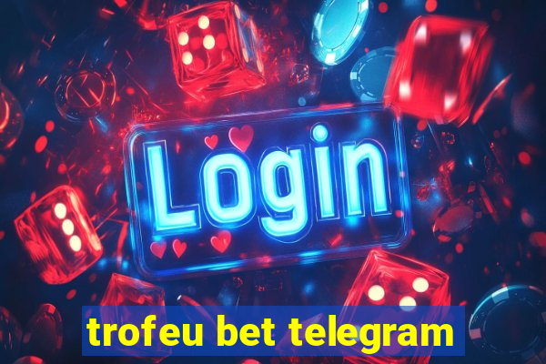 trofeu bet telegram